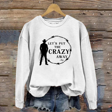 Rip Wheeler Beth Dutton Put the Crazy Away Classic Sweatshirt