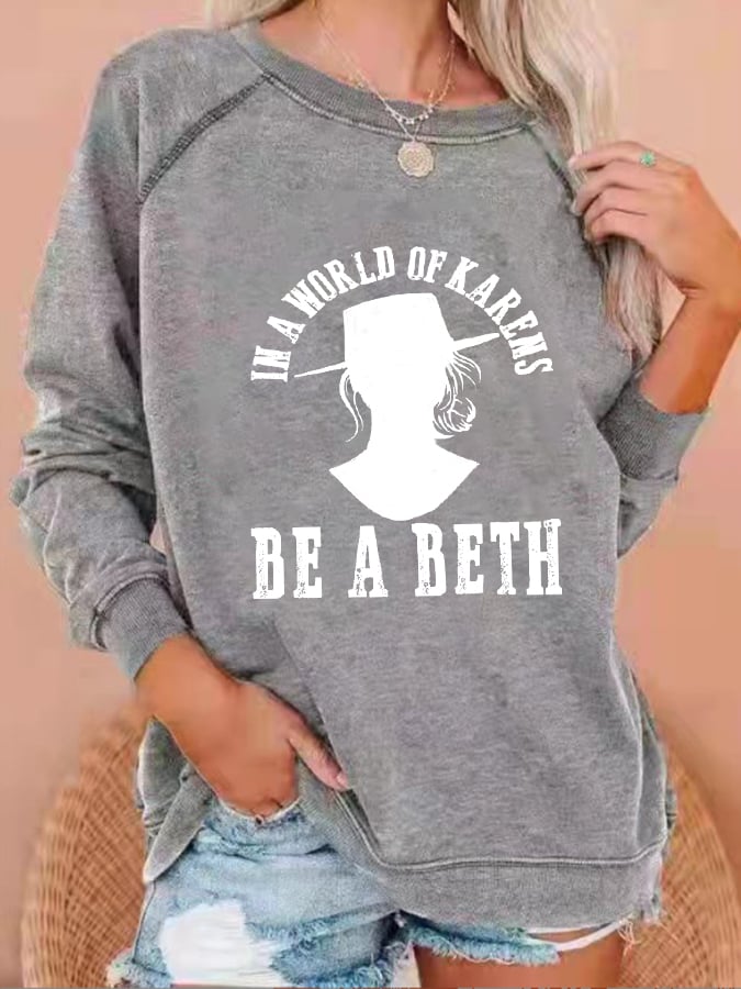 Women's In a World Full Of Karens Be A Beth Print Sweatshirt