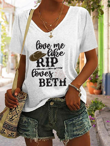 Love Me Like Rip Loves Beth Print V Neck T Shirt