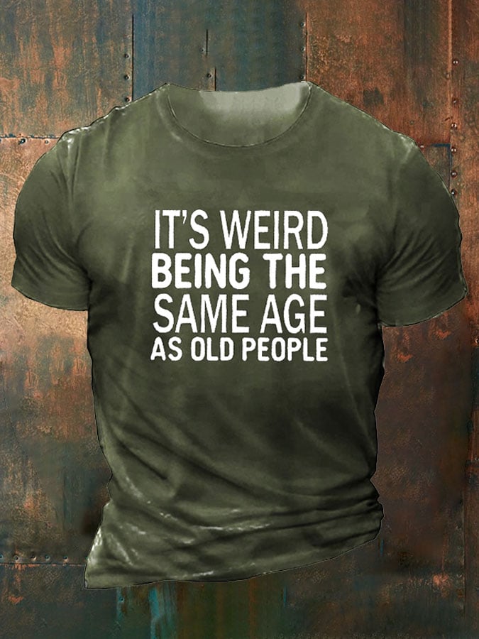 Funny It's Weird Being The Same Age As Old People T-Shirt