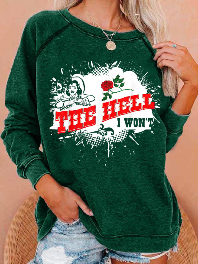 Women's The Hell I Won't Print Sweatshirt