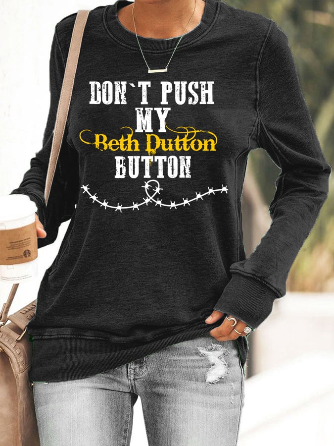 Women's Don't Push My Beth Dutton Button Sweatshirt