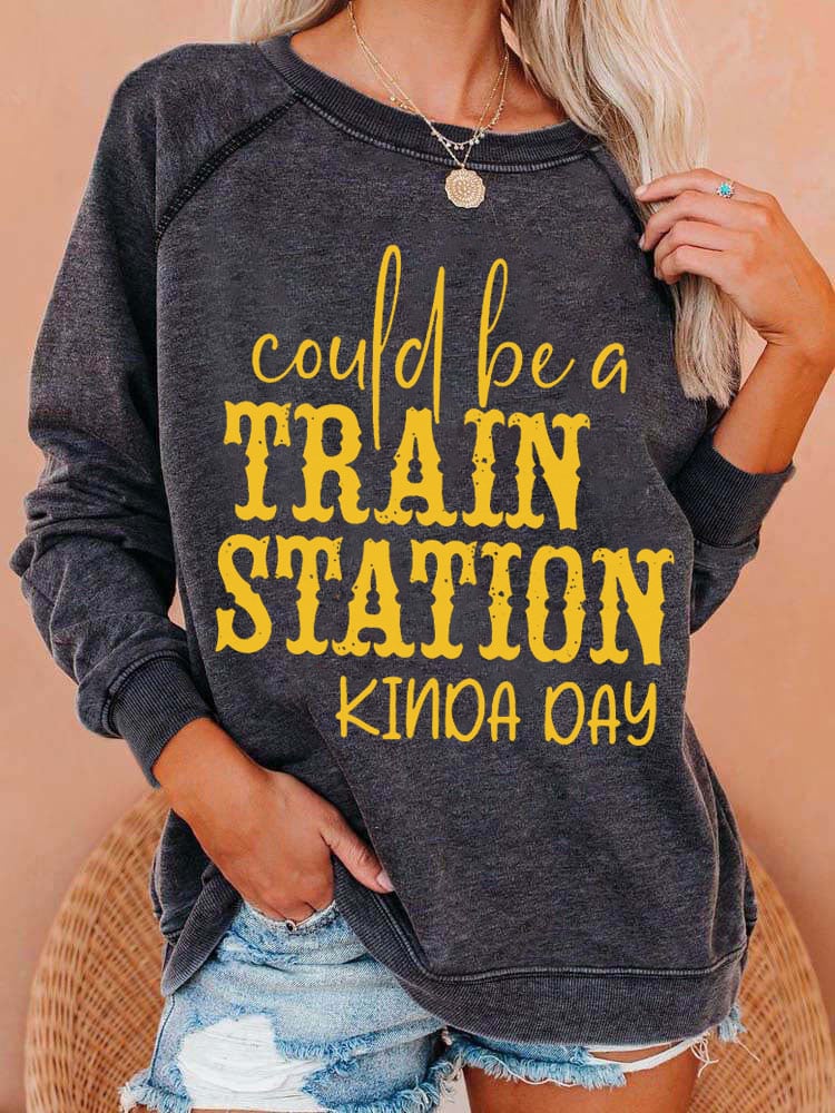 Women's Could Be A Train Station Kinda Day Print Casual Sweatshirt