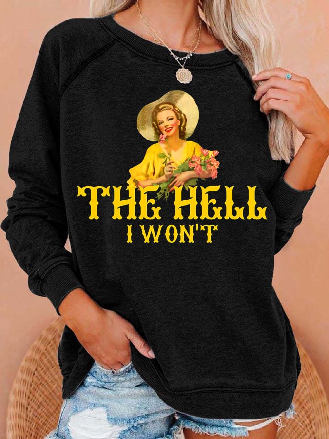 Women's The Hell I Won't Print Sweatshirt