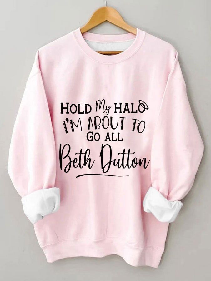 Sudadera con estampado de Beth Dutton Hold My Halo I'm About To Go para mujer 