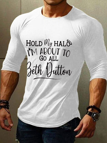 Men's Hold My Halo I'm About To Go All Beth Dutton Print Long Sleeve T-Shirt