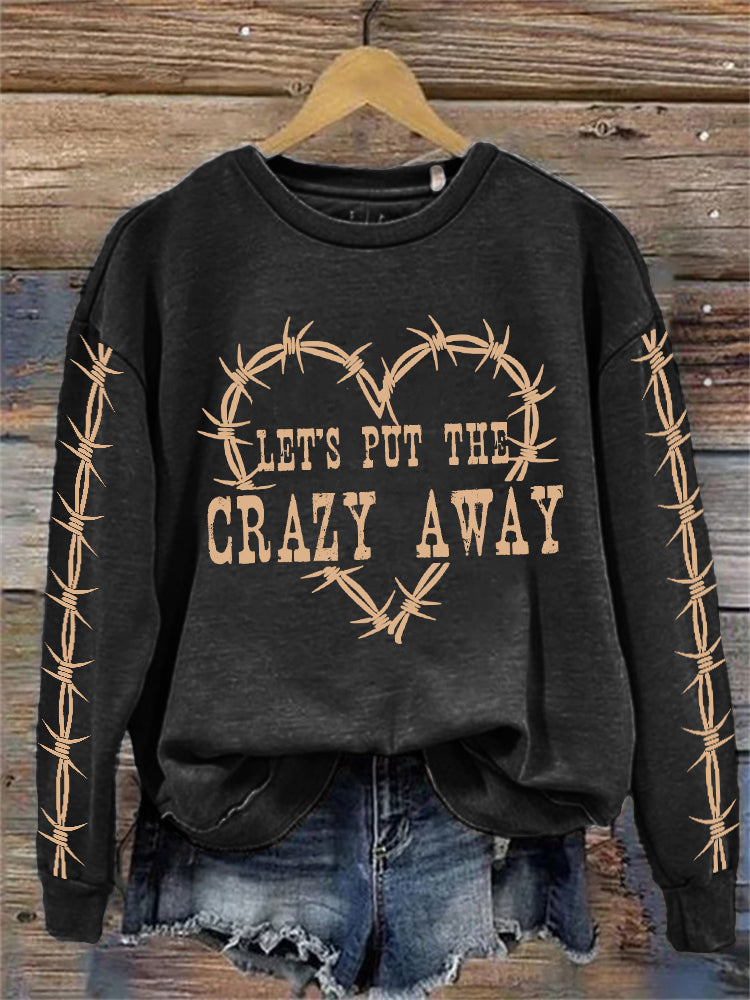 Let's Put the Crazy Away Heart Wire Sweatshirt