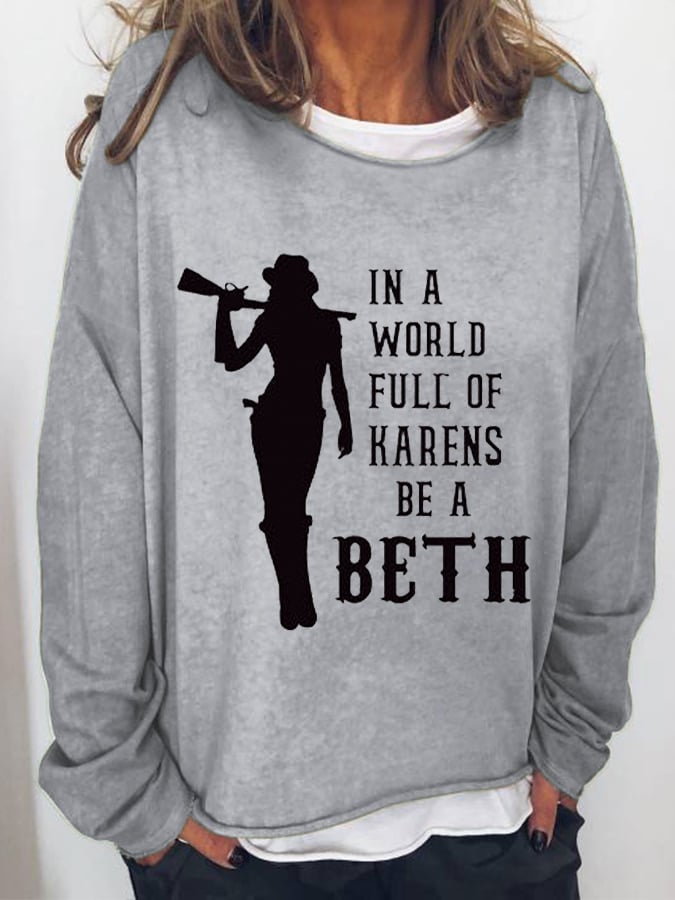 Sudadera informal estampada para mujer con la frase "Be A Beth" en "A World Full Of Karens" 