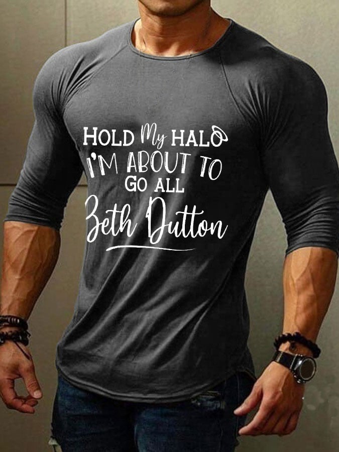 Camiseta de manga larga con estampado de Beth Dutton Hold My Halo I'm About To Go All para hombre 