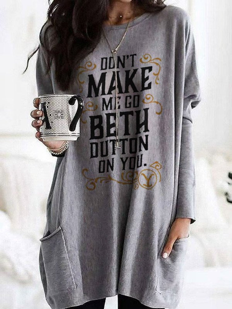 Dont Make Me Go Beth Dutton Print Pocket Tunic