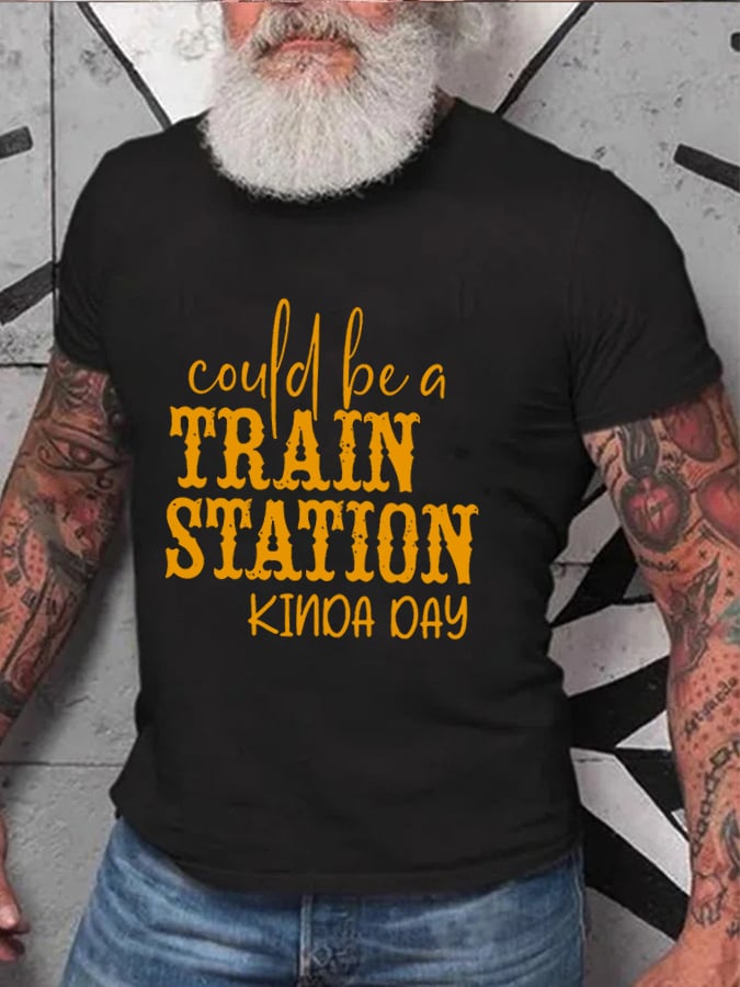 Men's Could Be A Train Station Kinda Day Print T-Shirt