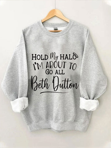 Sudadera con estampado de Beth Dutton Hold My Halo I'm About To Go para mujer 