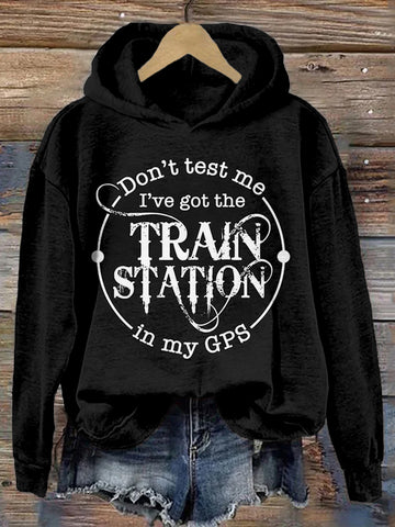 Don't Test Me I've Got The Train Station In My Gps Washed Hoodie