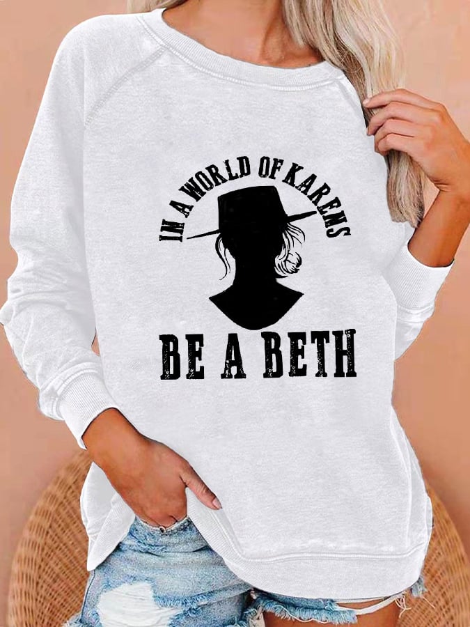 Women's In a World Full Of Karens Be A Beth Print Sweatshirt