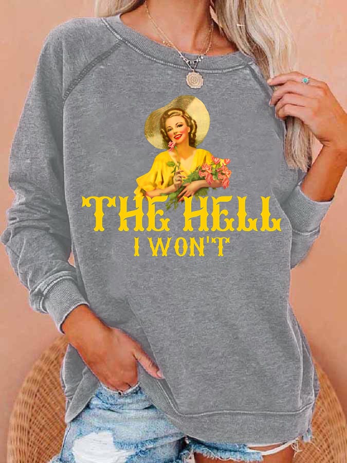 Women's The Hell I Won't Print Sweatshirt