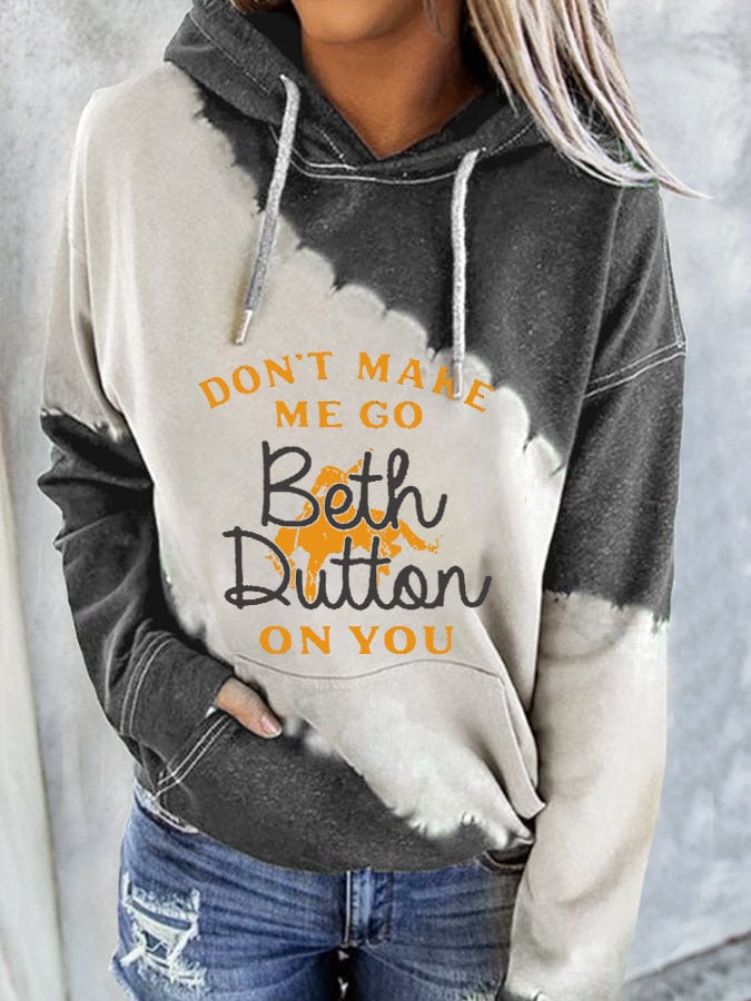 Women's Don'T Make Me Go Beth Dutton On You Print Casual Hoodie